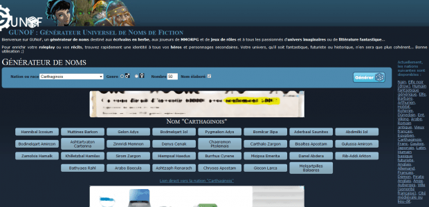 EmailPrintVous savez la difficulté qu&rsquo;on parfois les joueurs de jeux de rôle1 à inventer des noms de personnages.  A tel point que &laquo;&nbsp;Gandalf&nbsp;&raquo; doit être le nom de personnage de fiction le plus répandu de la planète…
Avec le Générateur Universel de noms de fiction (GUNoF), plus d&rsquo;excuse, ça fonctionne bien pour les races fictives de [...]