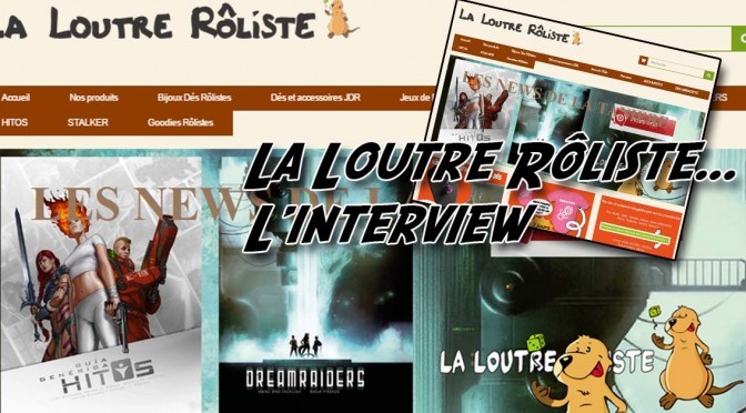 Gobelin Nounours interview la Loutre Rôliste