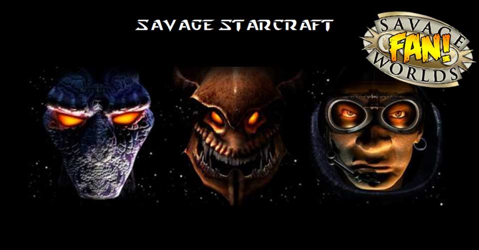 [JDRA] Savage Starcraft : L’adaptation de Starcraft à Savage Worlds