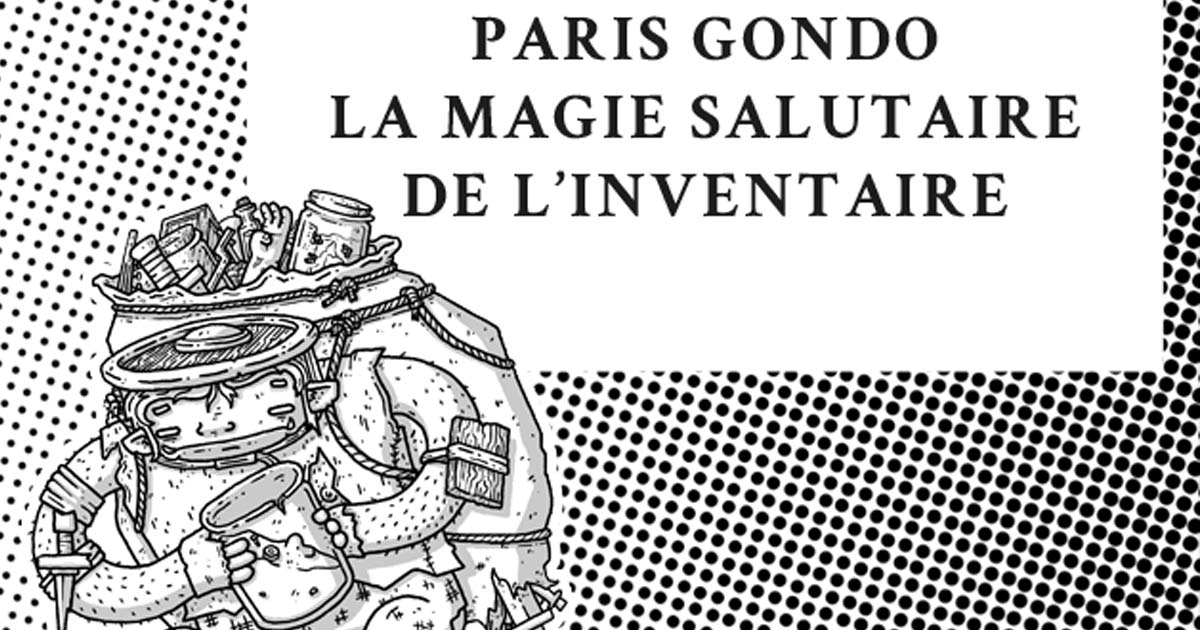 Paris Gondo – La Magie Salutaire de l’Inventaire