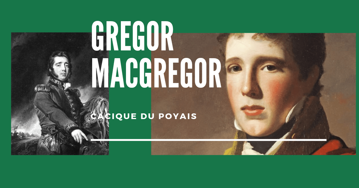 Gregor MacGregor, mercenaire et escroc
