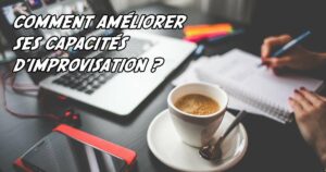 Un maître de jeu doit souvent improviser dans une partie de jeu de rôle – comment améliorer ses capacités d’improvisation ?