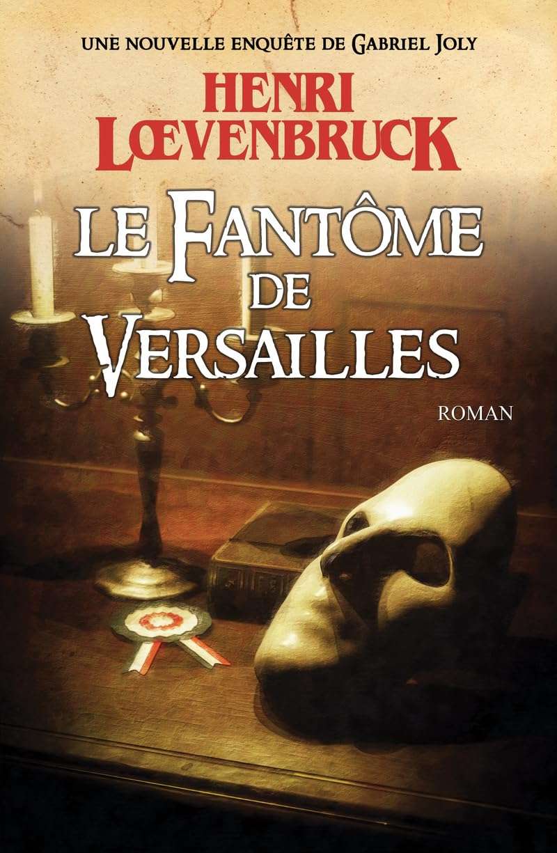 Les Enquêtes de Gabriel Joly, Tome 4 : Le fantôme de Versailles [Henri Lœvenbruck]