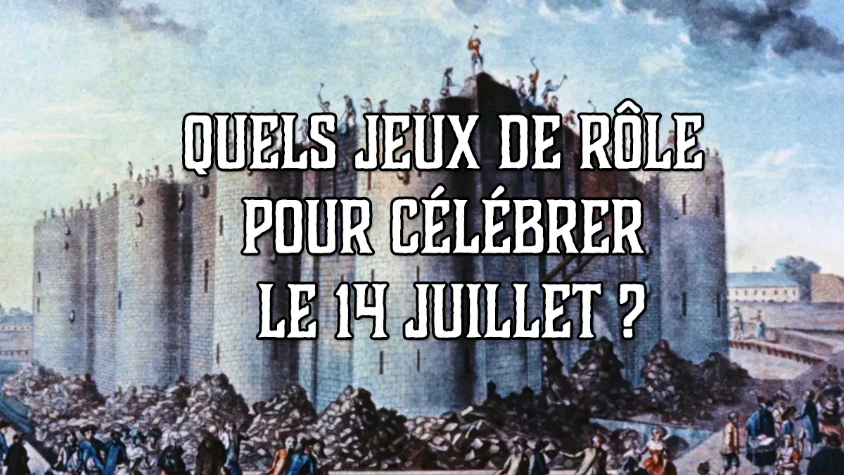 Quels jeux de rôle pour célébrer le 14 juillet ?